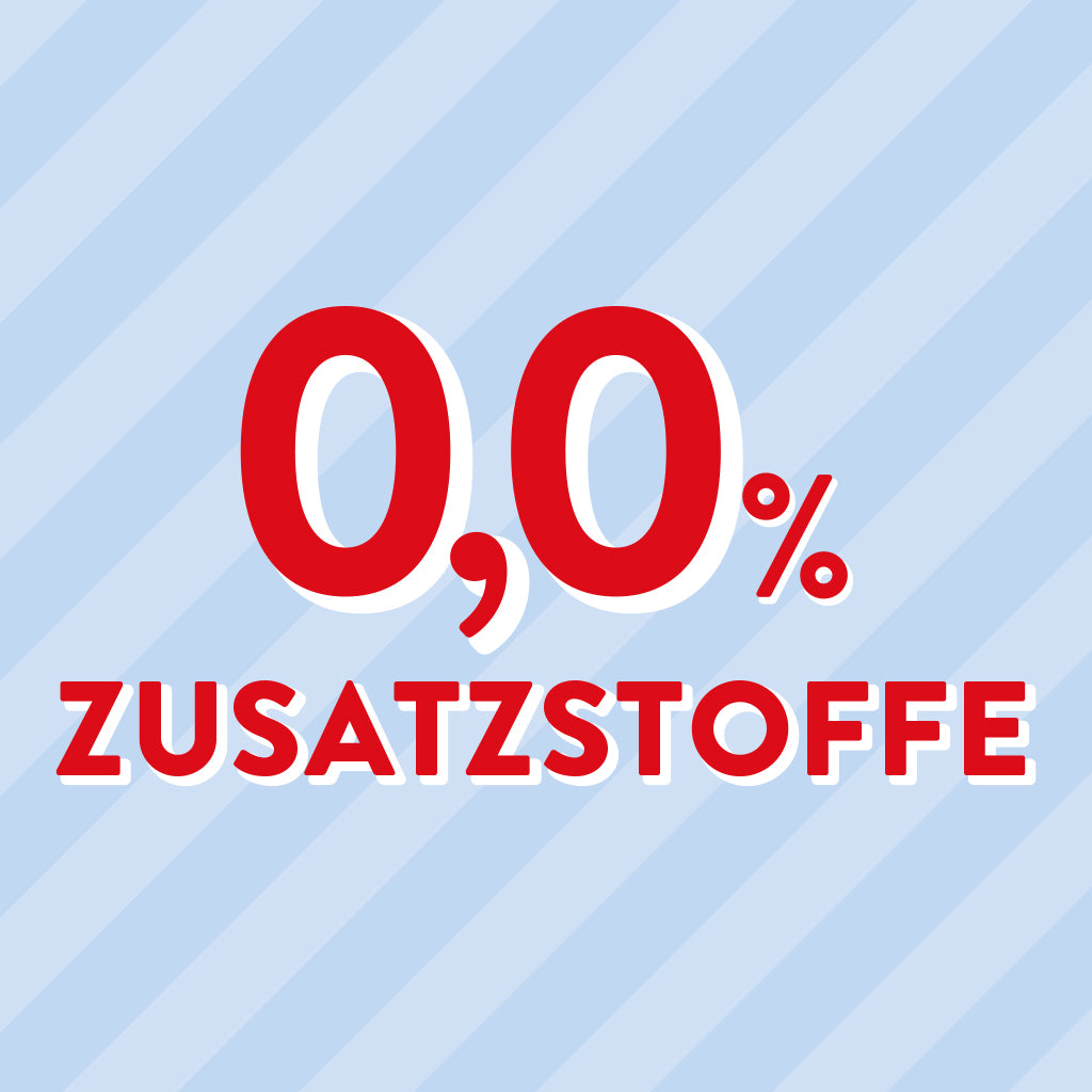 0,0% ZUSATZSTOFFE